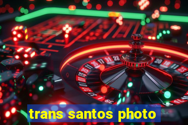 trans santos photo